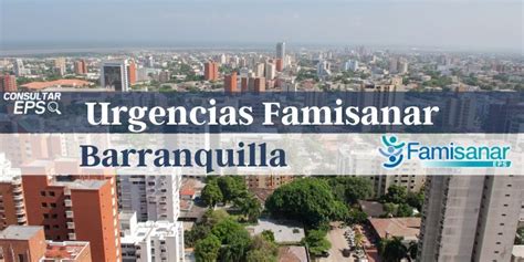 teléfono de famisanar en barranquilla|Famisanar EPS en Barranquilla: Dirección y Teléfono